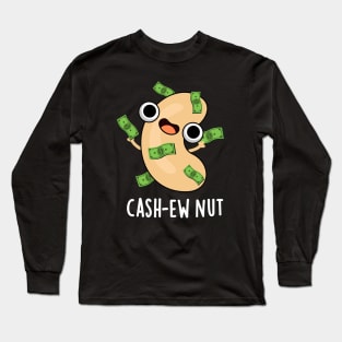 Cash-ew Nut Funny Cashew Nut Pun Long Sleeve T-Shirt